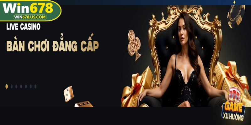Casino WIN678 nhanh chóng trở thành lựa chọn hàng đầu hiện nay